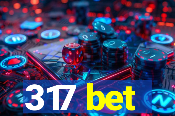 317 bet